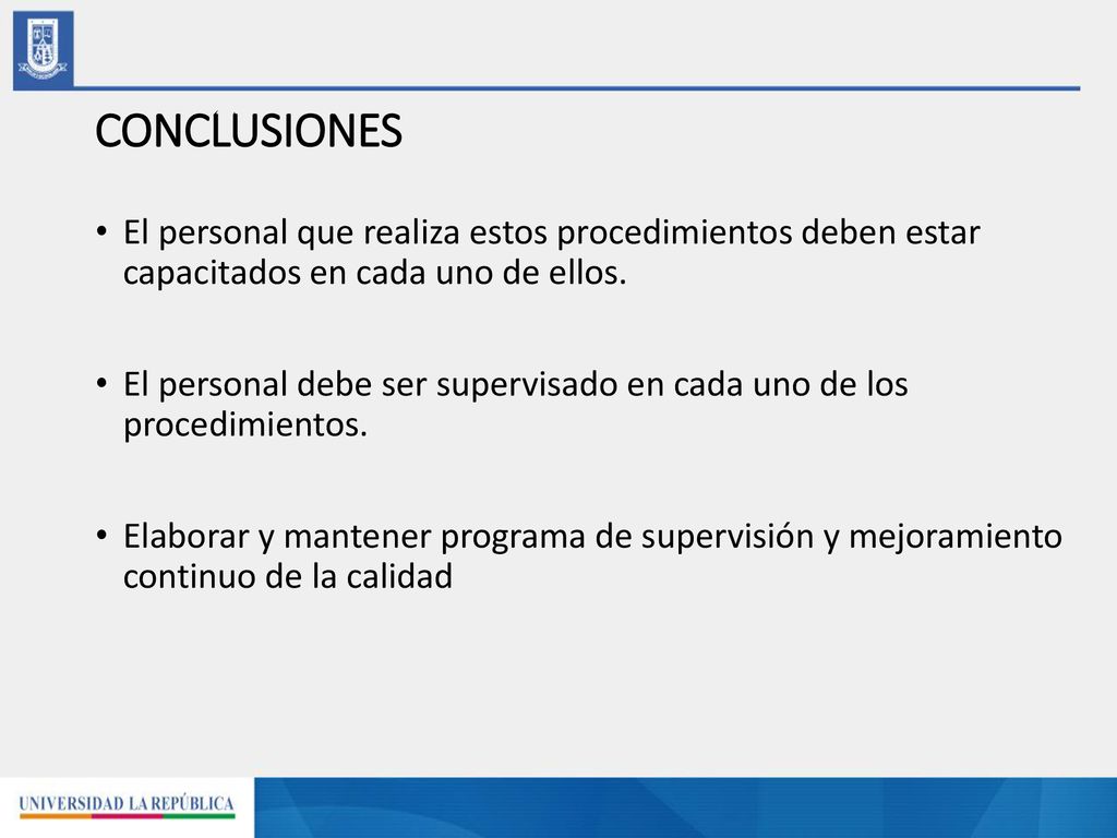 CONCLUSIONES El personal que realiza estos procedimientos deben estar capacitados en cada uno de ellos.