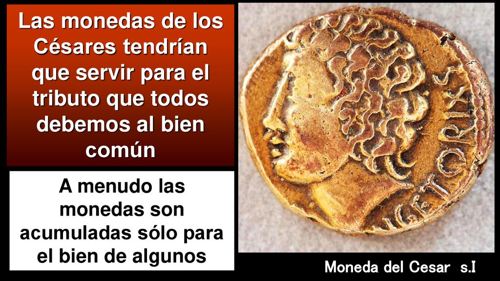 A menudo las monedas son acumuladas sólo para el bien de algunos