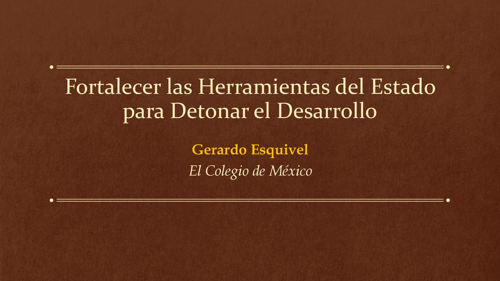 Fortalecer las Herramientas del Estado para Detonar el Desarrollo