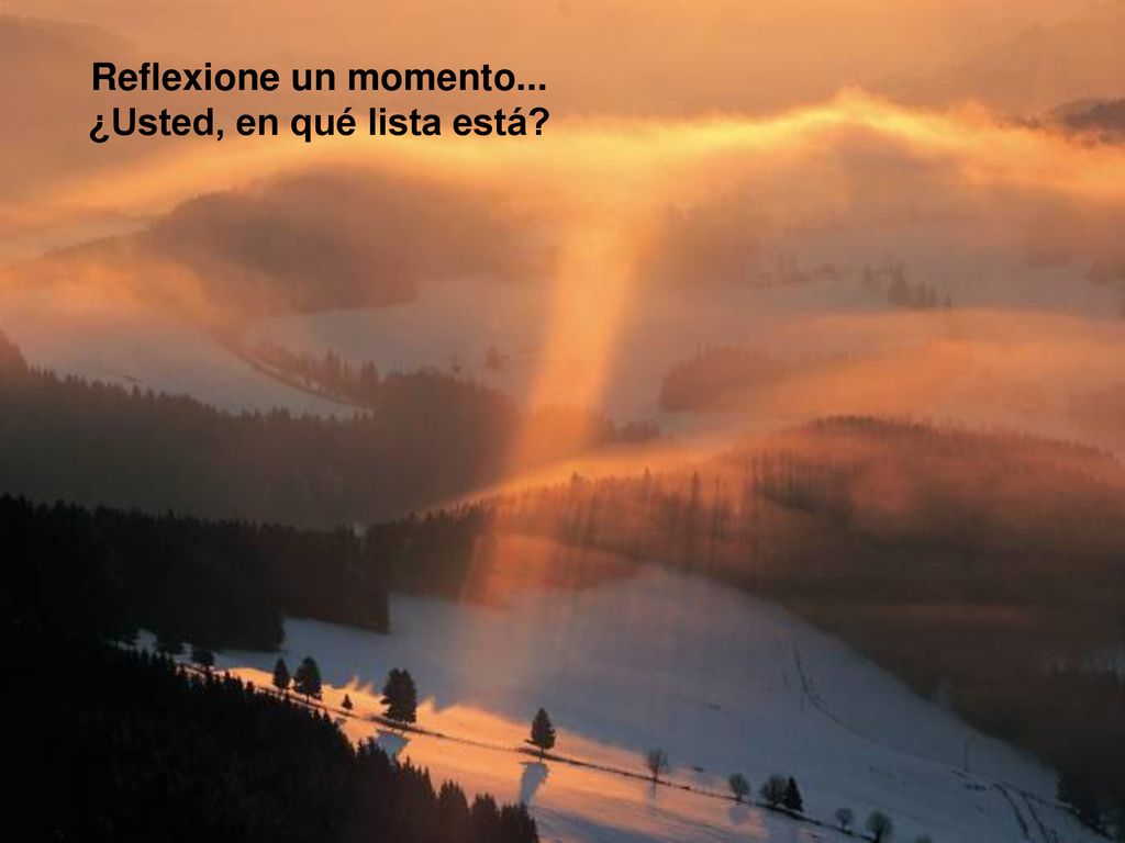 Reflexione un momento... ¿Usted, en qué lista está