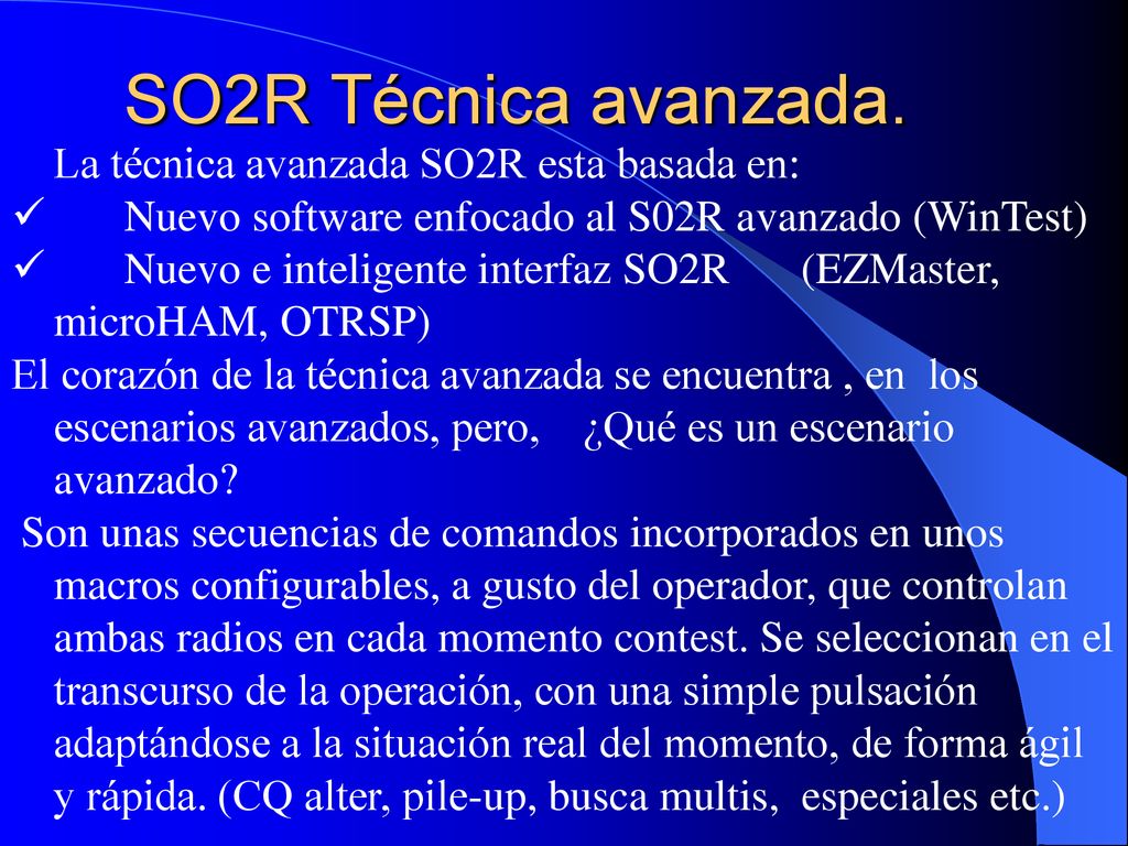SO2R Técnica avanzada. La técnica avanzada SO2R esta basada en: