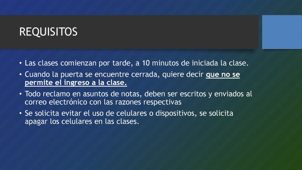 REQUISITOS Las clases comienzan por tarde, a 10 minutos de iniciada la clase.