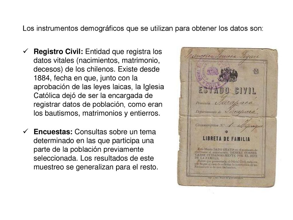 Los instrumentos demográficos que se utilizan para obtener los datos son: