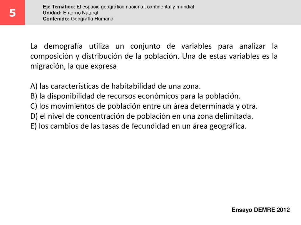 5 Eje Temático: El espacio geográfico nacional, continental y mundial. Unidad: Entorno Natural. Contenido: Geografía Humana.