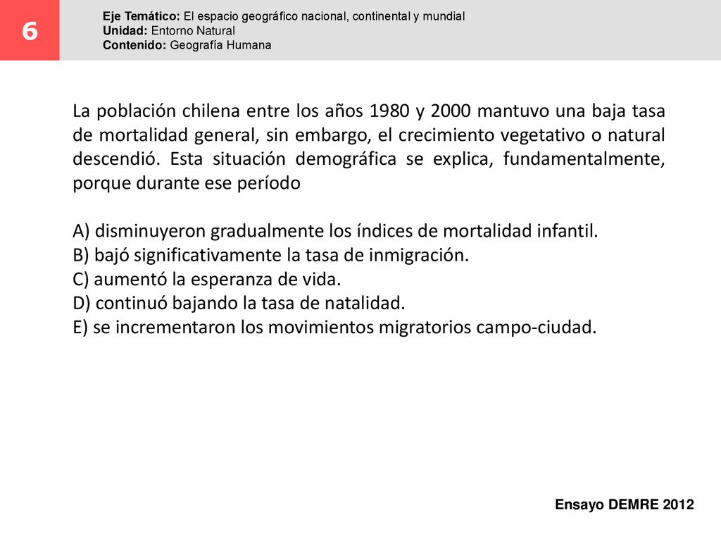 6 Eje Temático: El espacio geográfico nacional, continental y mundial. Unidad: Entorno Natural. Contenido: Geografía Humana.