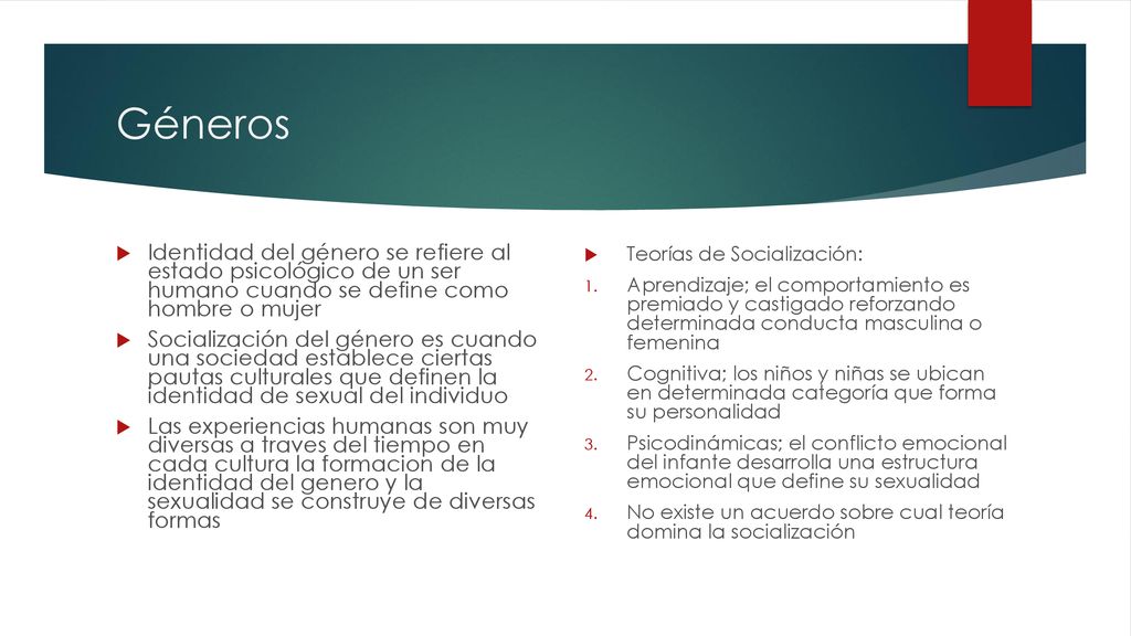 Géneros Identidad del género se refiere al estado psicológico de un ser humano cuando se define como hombre o mujer.