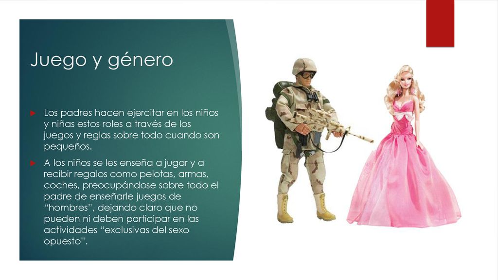 Juego y género Los padres hacen ejercitar en los niños y niñas estos roles a través de los juegos y reglas sobre todo cuando son pequeños.