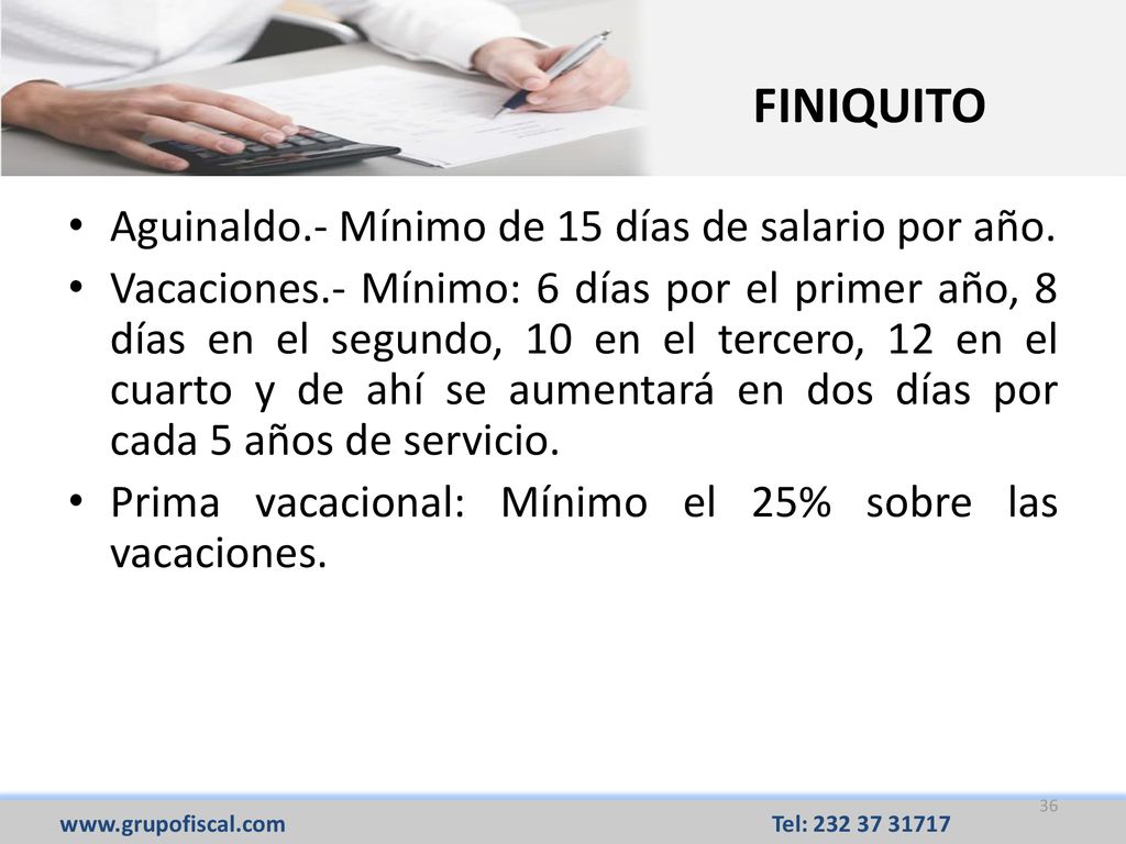 FINIQUITO Aguinaldo.- Mínimo de 15 días de salario por año.