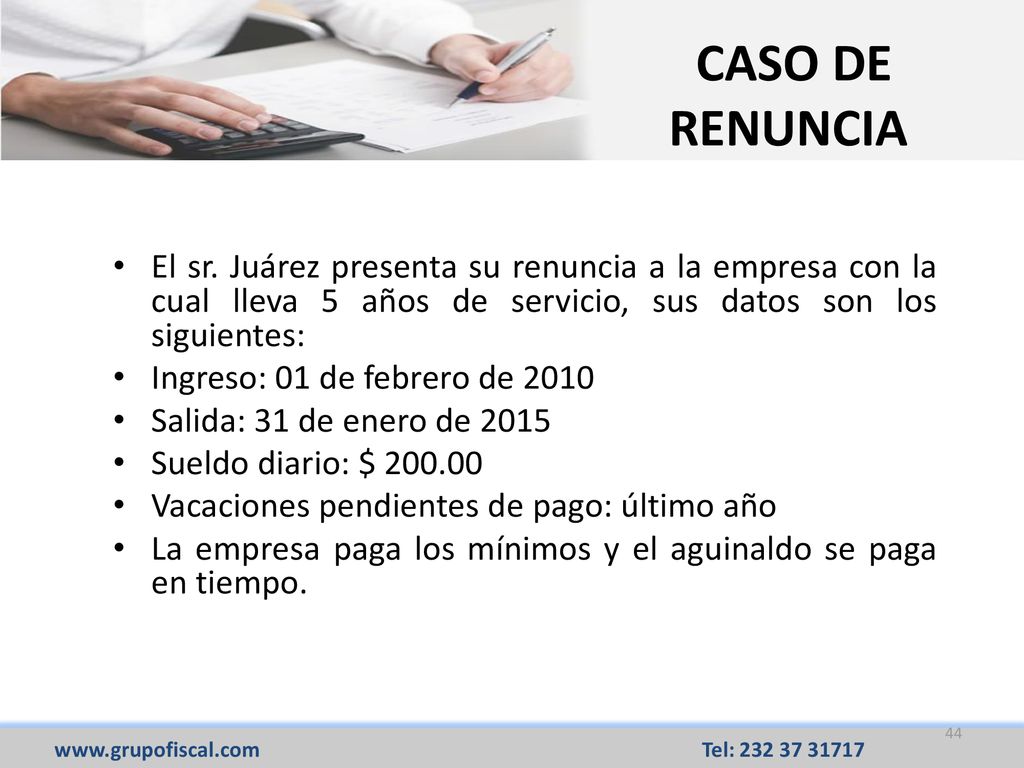 CASO DE RENUNCIA El sr. Juárez presenta su renuncia a la empresa con la cual lleva 5 años de servicio, sus datos son los siguientes: