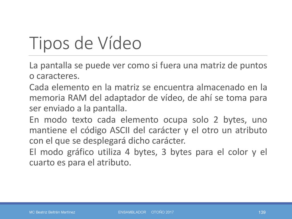 Tipos de Vídeo La pantalla se puede ver como si fuera una matriz de puntos o caracteres.