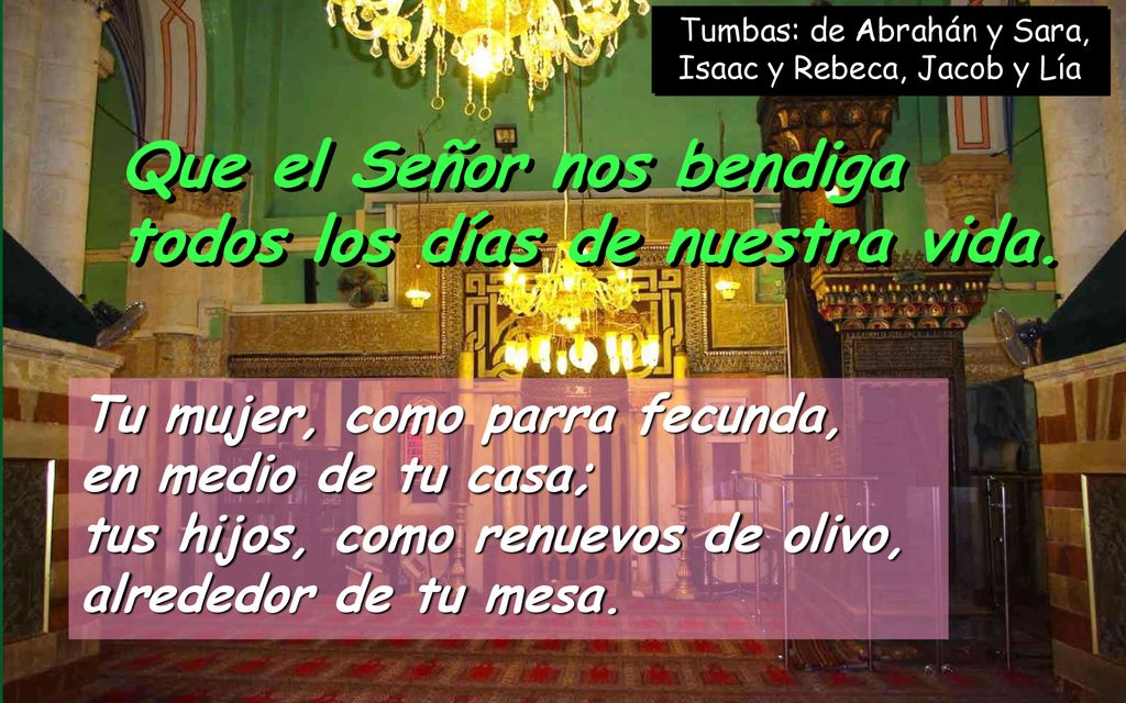 Tumbas: de Abrahán y Sara, Isaac y Rebeca, Jacob y Lía