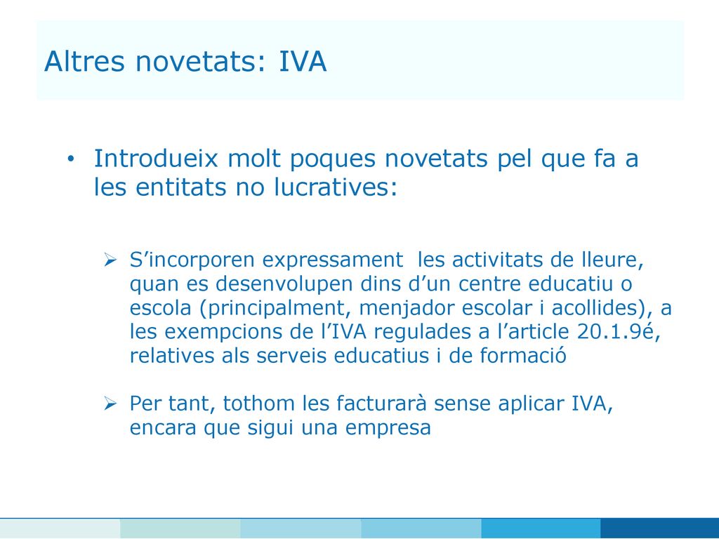 Altres novetats: IVA Introdueix molt poques novetats pel que fa a les entitats no lucratives: