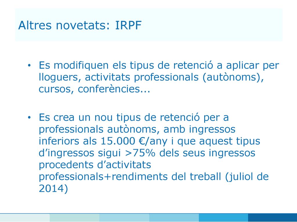 Altres novetats: IRPF Es modifiquen els tipus de retenció a aplicar per lloguers, activitats professionals (autònoms), cursos, conferències...