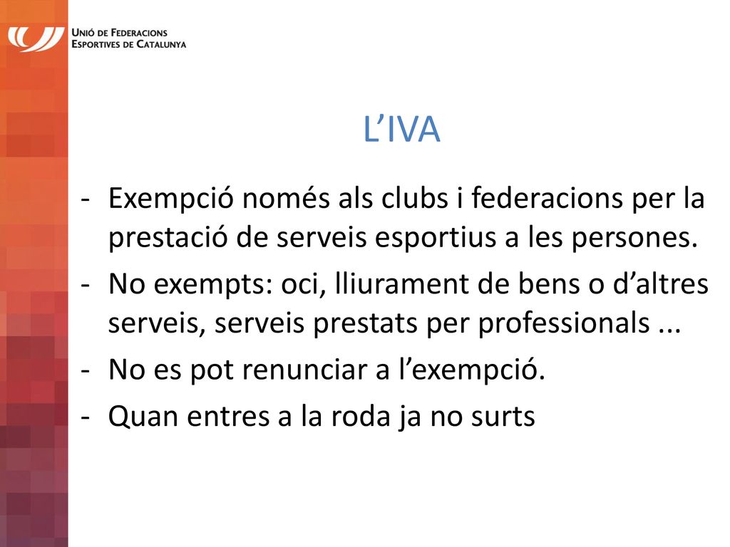 L’IVA Exempció només als clubs i federacions per la prestació de serveis esportius a les persones.