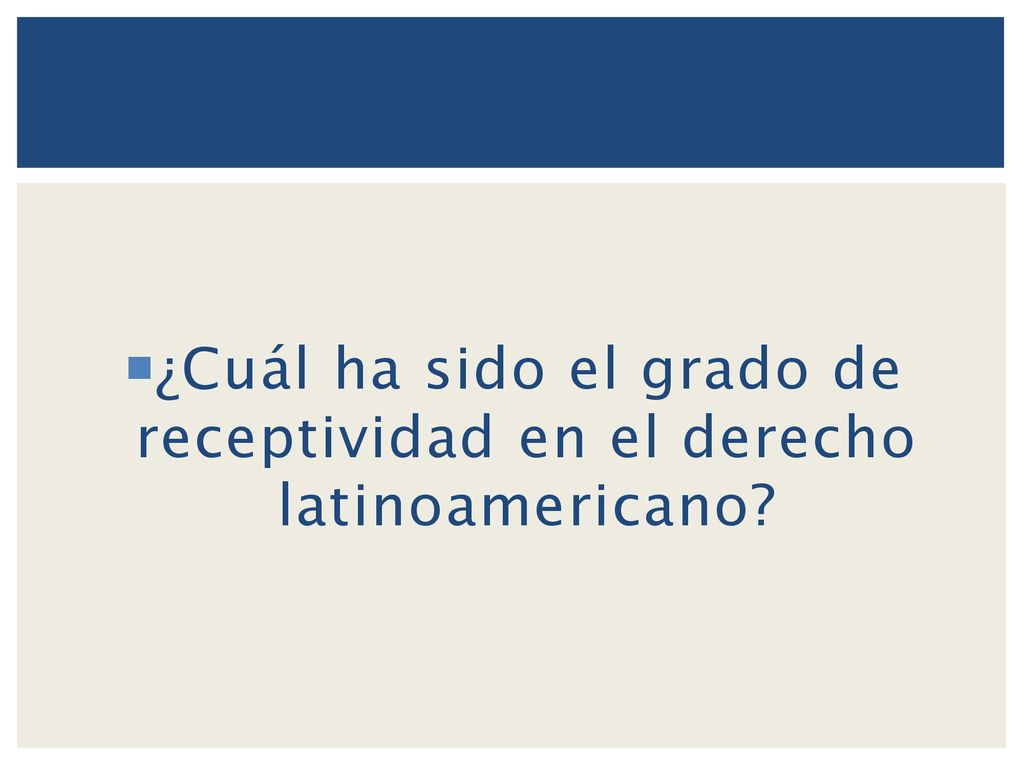 ¿Cuál ha sido el grado de receptividad en el derecho latinoamericano
