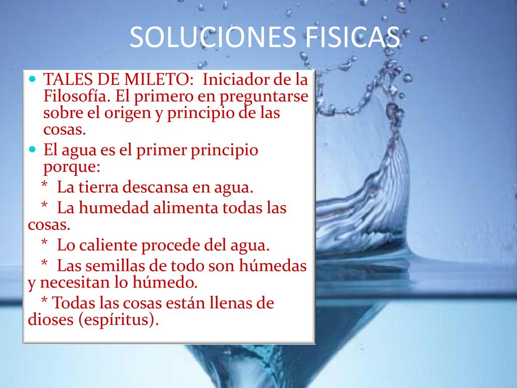 SOLUCIONES FISICAS TALES DE MILETO: Iniciador de la Filosofía. El primero en preguntarse sobre el origen y principio de las cosas.