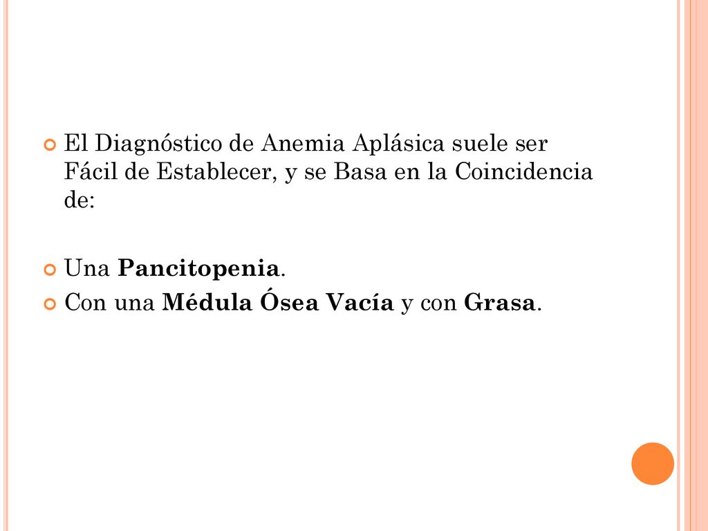 El Diagnóstico de Anemia Aplásica suele ser Fácil de Establecer, y se Basa en la Coincidencia de: