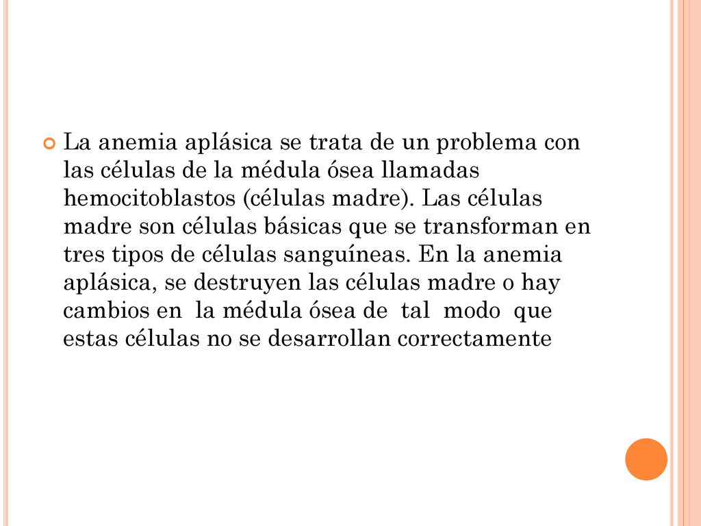 La anemia aplásica se trata de un problema con las células de la médula ósea llamadas hemocitoblastos (células madre).