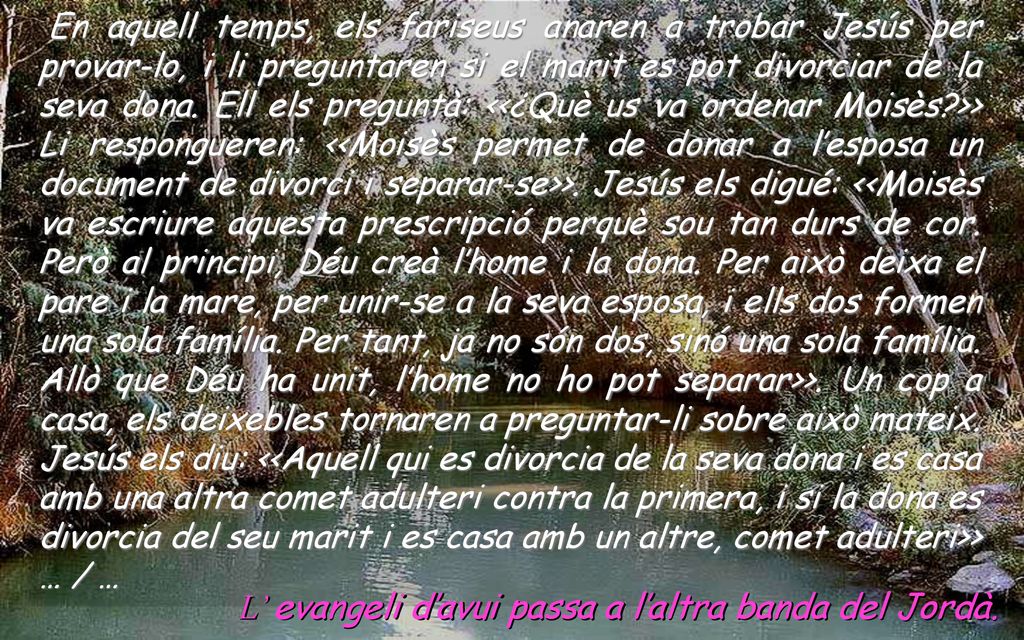 L’ evangeli d’avui passa a l’altra banda del Jordà.