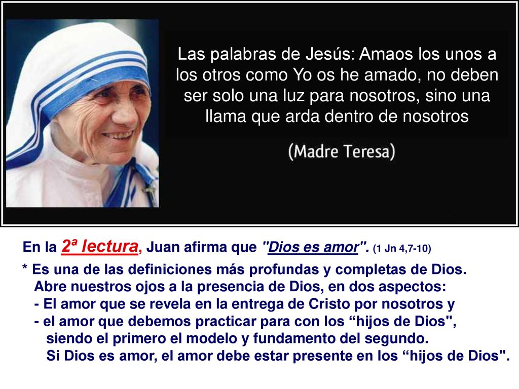Las palabras de Jesús: Amaos los unos a los otros como Yo os he amado, no deben ser solo una luz para nosotros, sino una llama que arda dentro de nosotros