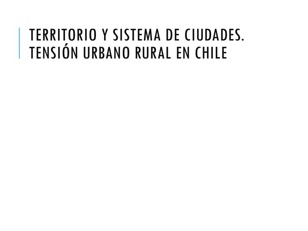 Territorio y sistema de ciudades. Tensión urbano rural en Chile