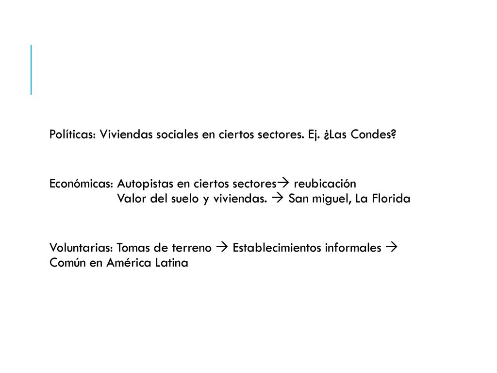 Políticas: Viviendas sociales en ciertos sectores. Ej. ¿Las Condes