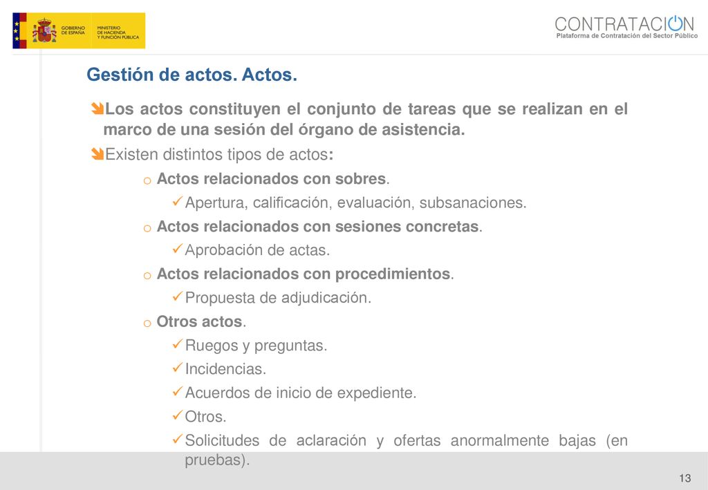 14/06/14 Gestión de actos. Actos. Los actos constituyen el conjunto de tareas que se realizan en el marco de una sesión del órgano de asistencia.