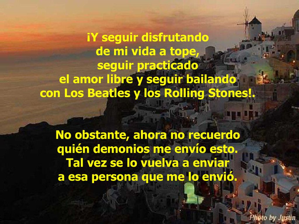 el amor libre y seguir bailando con Los Beatles y los Rolling Stones!.