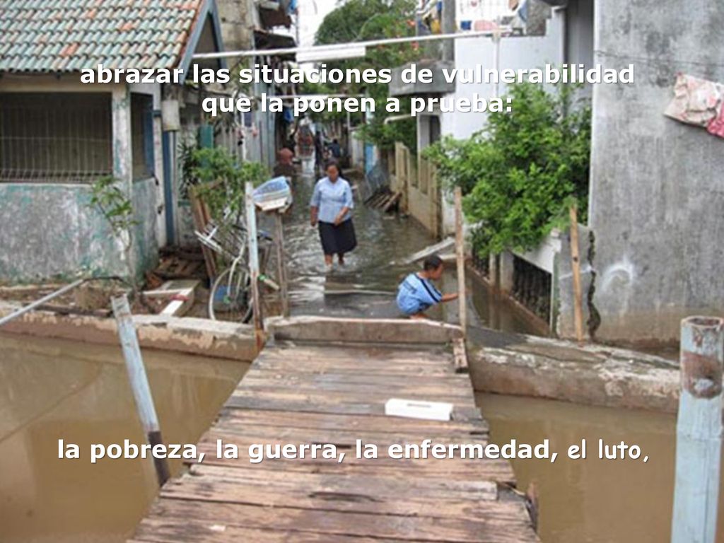 abrazar las situaciones de vulnerabilidad que la ponen a prueba: