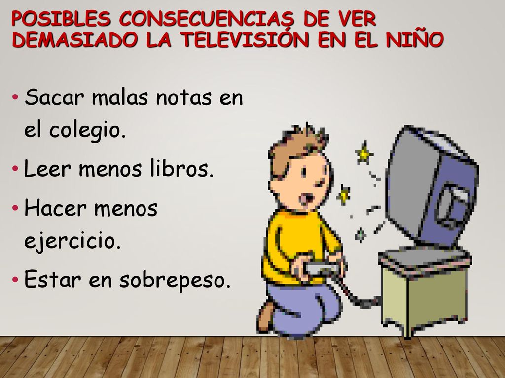 POSIBLES CONSECUENCIAS DE ver demasiado LA TELEVISIÓN EN EL NIÑO