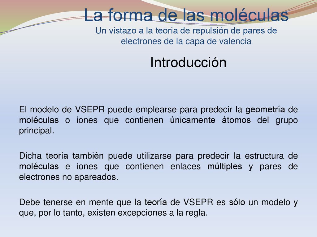 La forma de las moléculas Un vistazo a la teoría de repulsión de pares de electrones de la capa de valencia