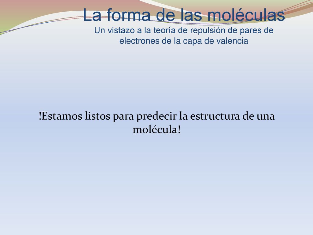 !Estamos listos para predecir la estructura de una molécula!