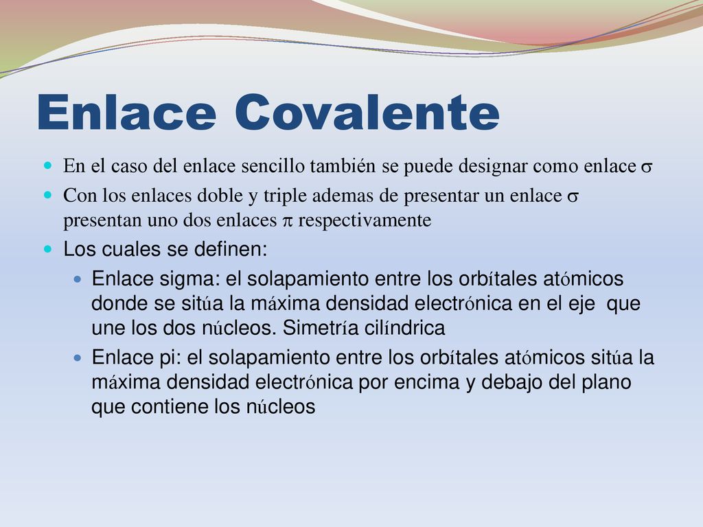 Enlace Covalente En el caso del enlace sencillo también se puede designar como enlace s.