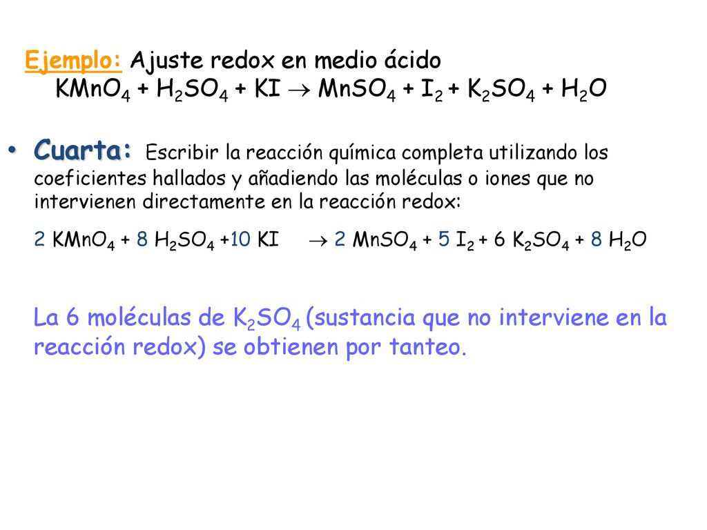 2 KMnO4 + 8 H2SO4 +10 KI  2 MnSO4 + 5 I2 + 6 K2SO4 + 8 H2O