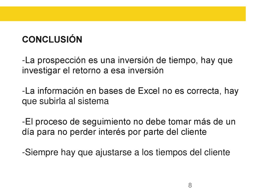 CONCLUSIÓN -La prospección es una inversión de tiempo, hay que investigar el retorno a esa inversión.
