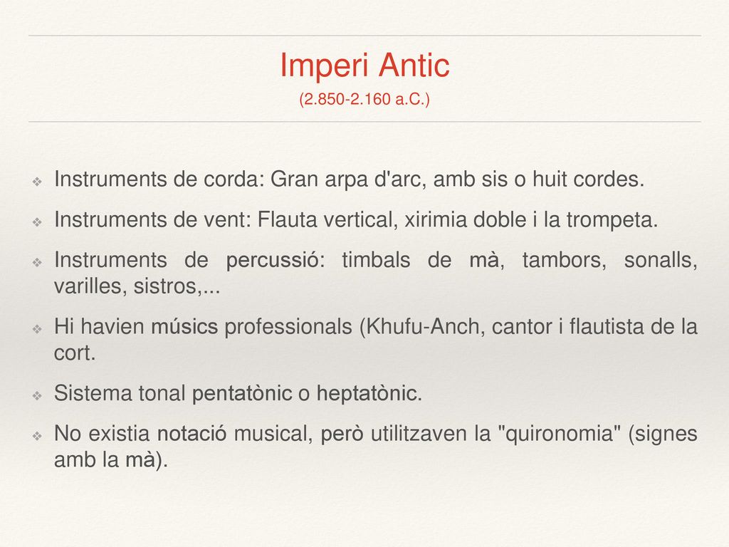 Imperi Antic ( a.C.) Instruments de corda: Gran arpa d arc, amb sis o huit cordes.