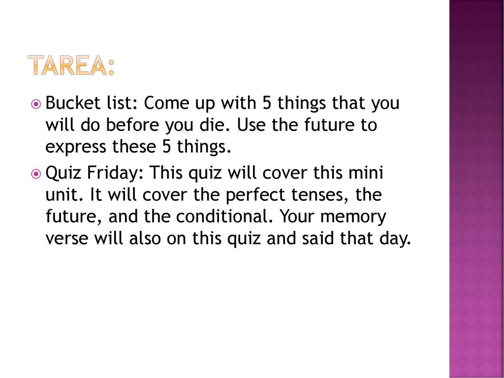 Tarea: Bucket list: Come up with 5 things that you will do before you die. Use the future to express these 5 things.