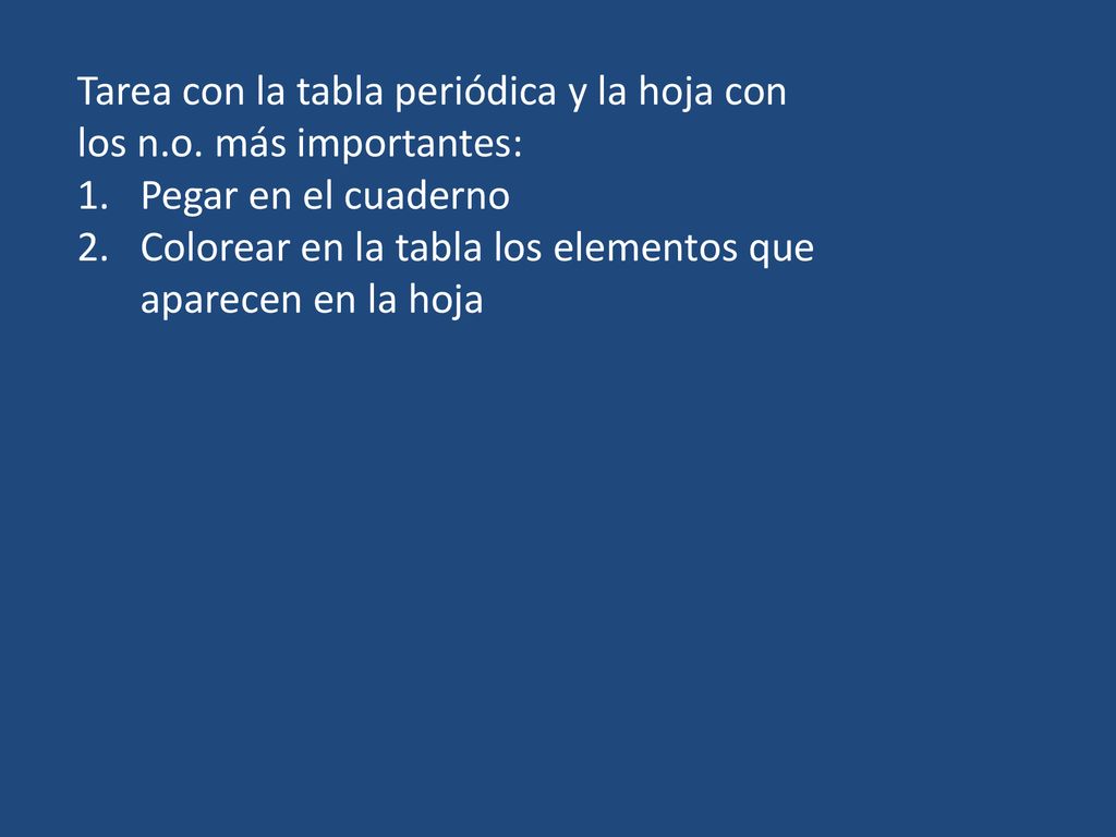 Tarea con la tabla periódica y la hoja con los n.o. más importantes:
