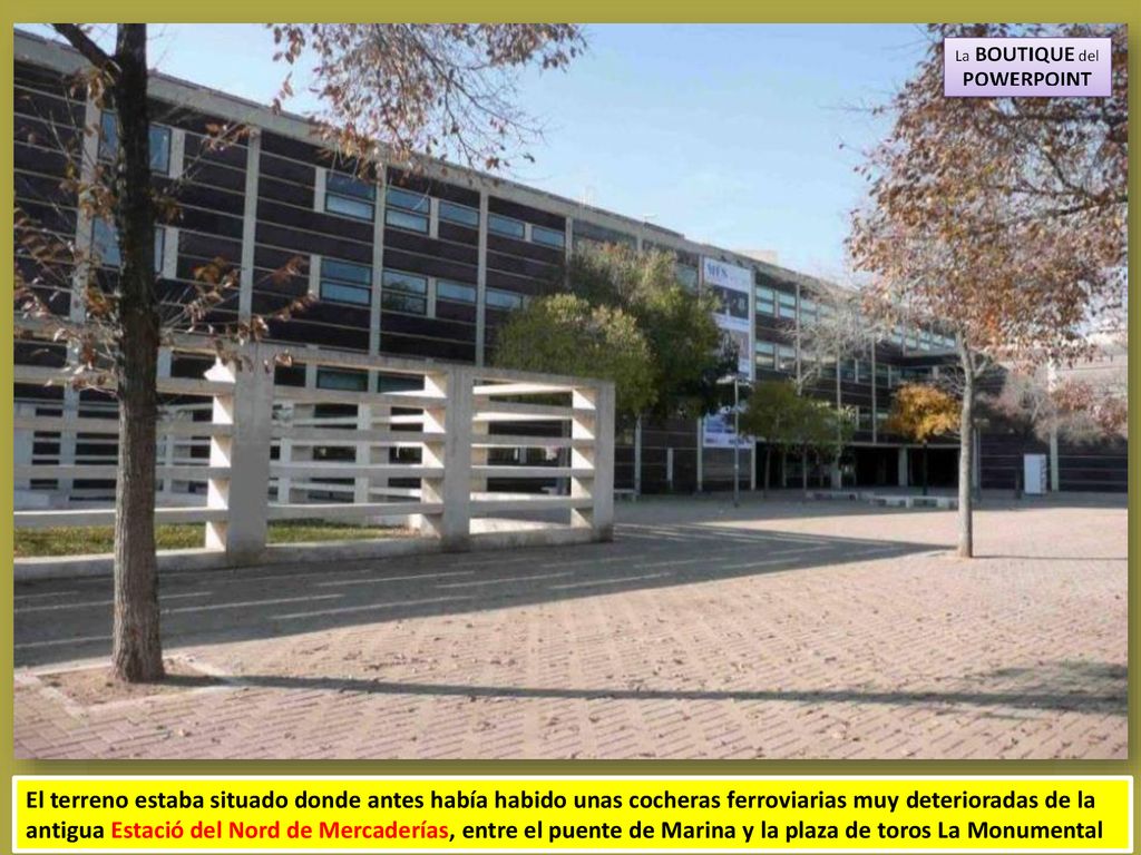 El terreno estaba situado donde antes había habido unas cocheras ferroviarias muy deterioradas de la antigua Estació del Nord de Mercaderías, entre el puente de Marina y la plaza de toros La Monumental