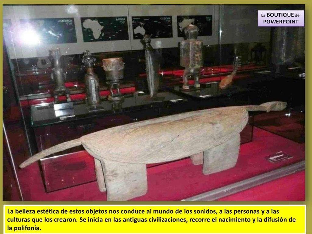 La belleza estética de estos objetos nos conduce al mundo de los sonidos, a las personas y a las culturas que los crearon.