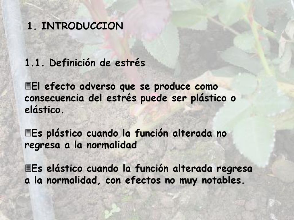 1. INTRODUCCION 1.1. Definición de estrés. El efecto adverso que se produce como consecuencia del estrés puede ser plástico o elástico.