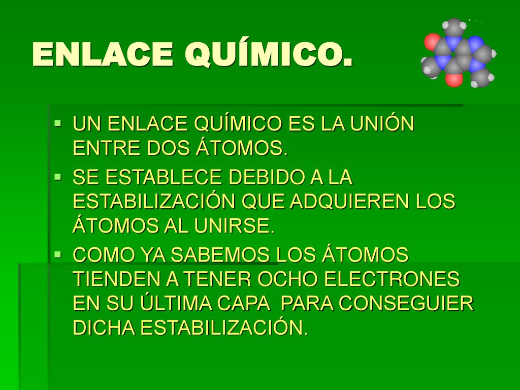 ENLACE QUÍMICO. UN ENLACE QUÍMICO ES LA UNIÓN ENTRE DOS ÁTOMOS.
