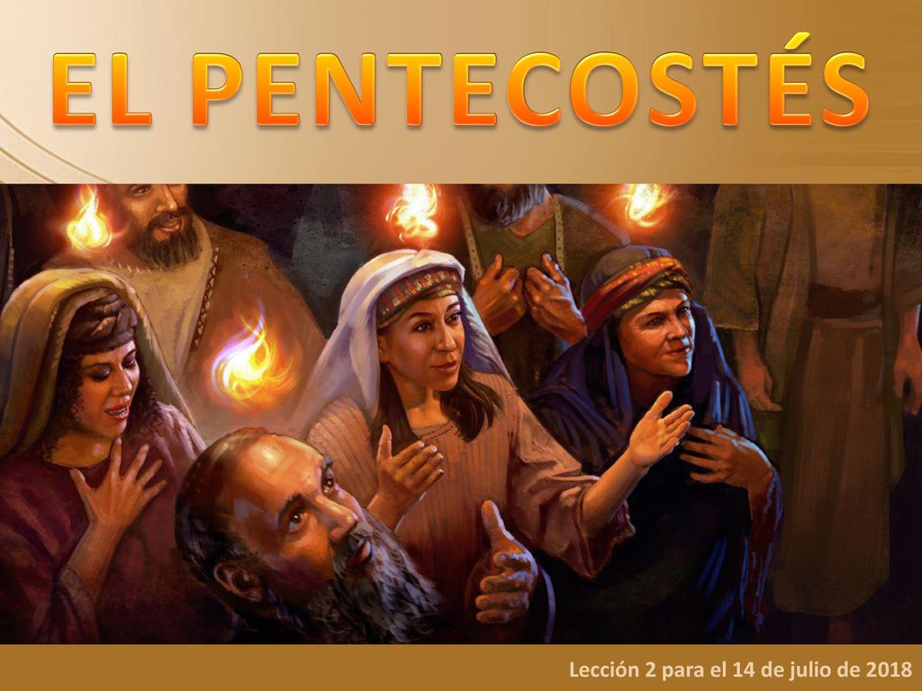 EL PENTECOSTÉS Lección 2 para el 14 de julio de 2018