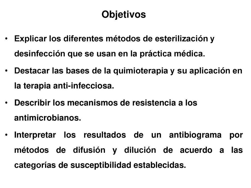 Objetivos Explicar los diferentes métodos de esterilización y desinfección que se usan en la práctica médica.