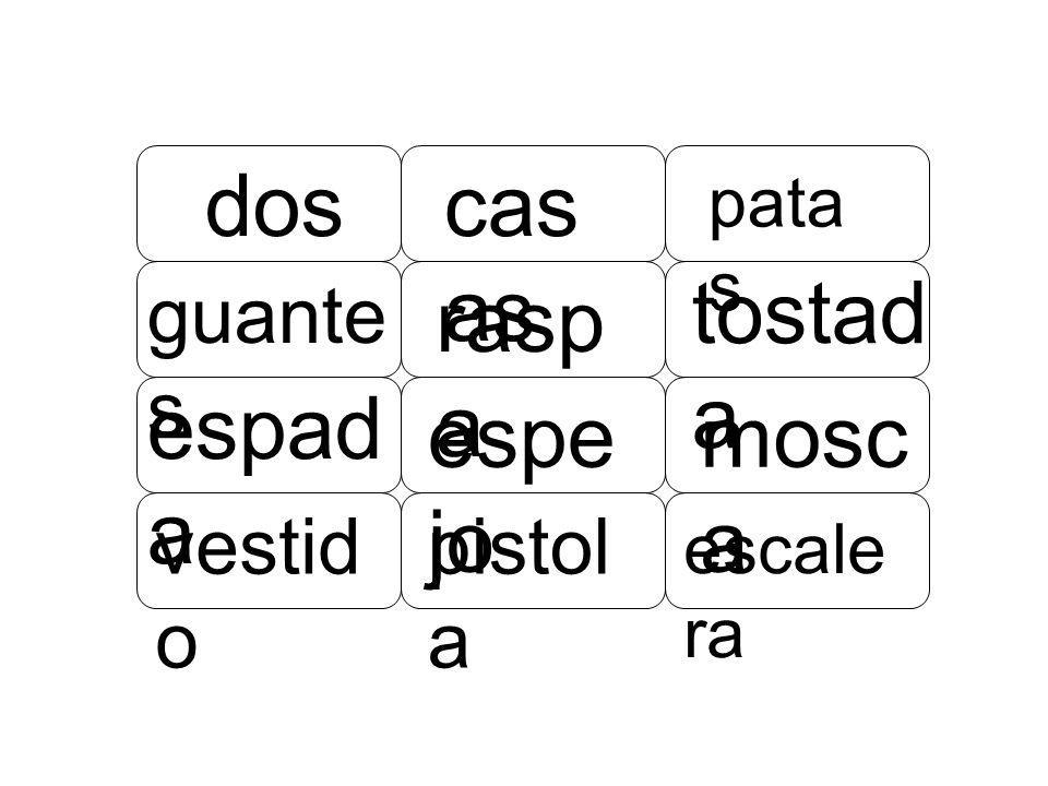 dos casas tostada raspa espada espejo mosca guantes vestido pistola