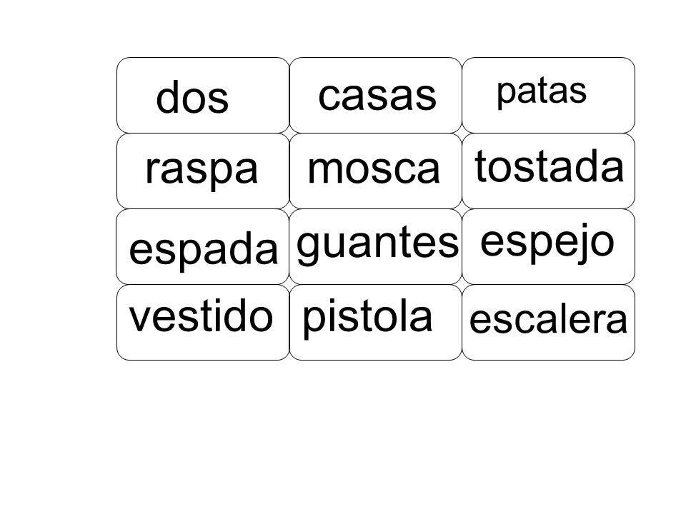 dos casas raspa mosca tostada guantes espejo espada vestido pistola