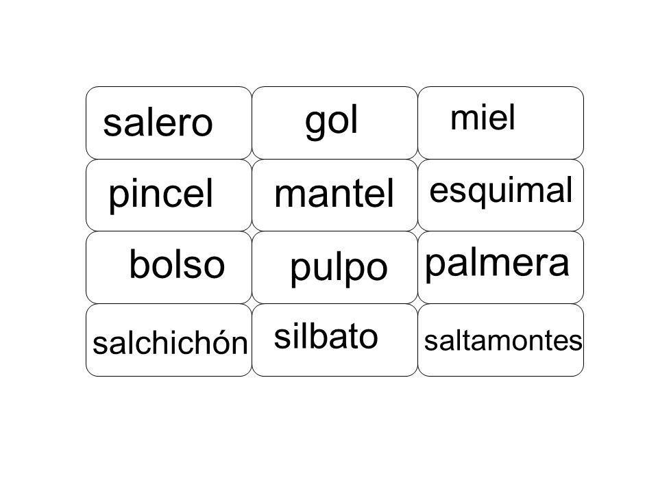 salero gol pincel mantel bolso palmera pulpo miel esquimal silbato