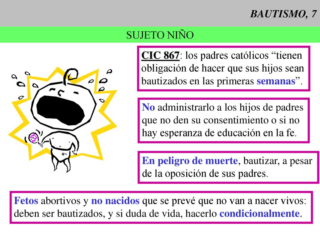 BAUTISMO, 7 SUJETO NIÑO. CIC 867: los padres católicos tienen. obligación de hacer que sus hijos sean.