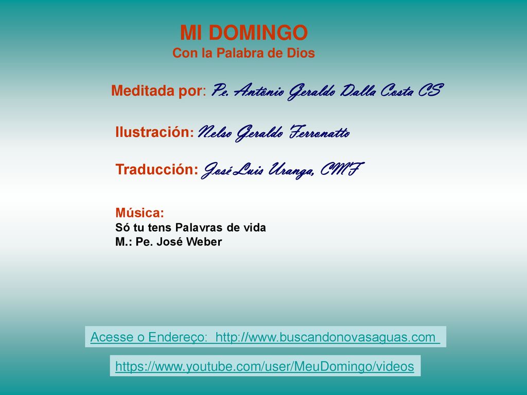 MI DOMINGO Meditada por: Pe. Antônio Geraldo Dalla Costa CS