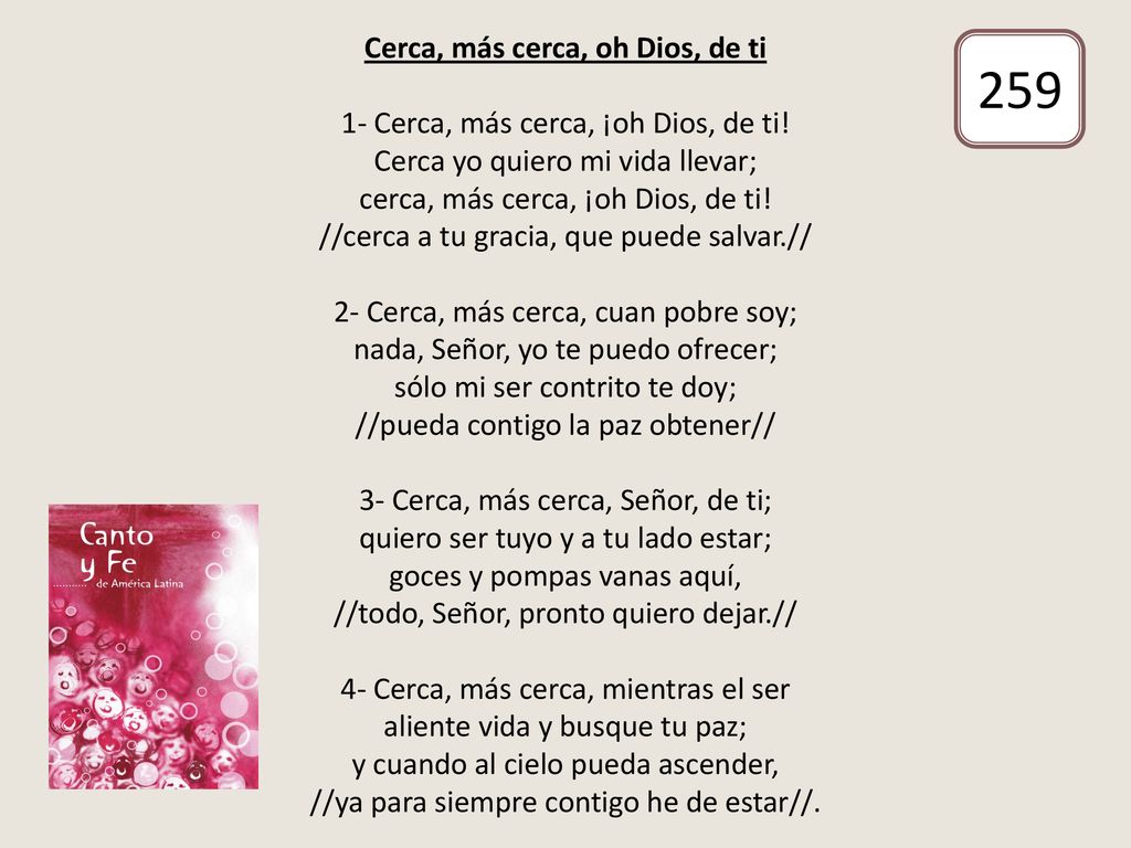 Cerca, más cerca, oh Dios, de ti 1- Cerca, más cerca, ¡oh Dios, de ti